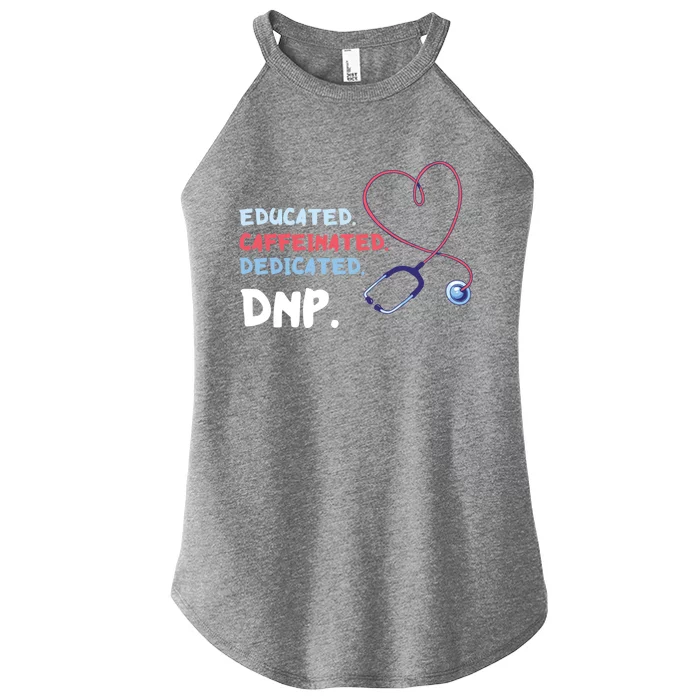 Educated Caffeinated Dedicated Nursing Practice Dnp Doctor Gift Women’s Perfect Tri Rocker Tank