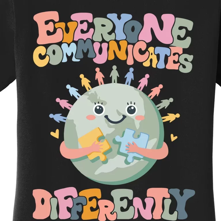 Everyone Communicates Differently Autism Awarenes Women's T-Shirt