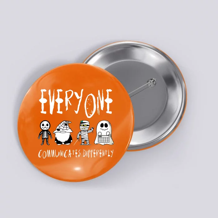 Everyone Communicates Differently Sped Teacher Halloween Button