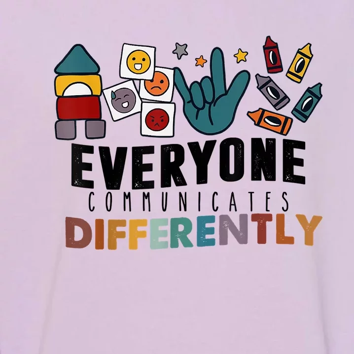 Everyone Communicate Differently Autism Awareness Month SPED Garment-Dyed Sweatshirt