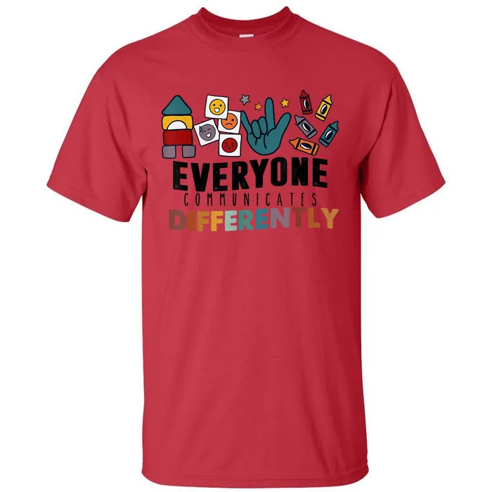 Everyone Communicate Differently Autism Awareness Month SPED Tall T-Shirt