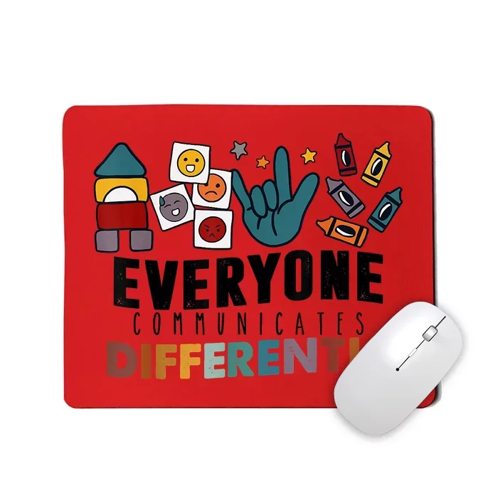 Everyone Communicate Differently Autism Awareness Month SPED Mousepad