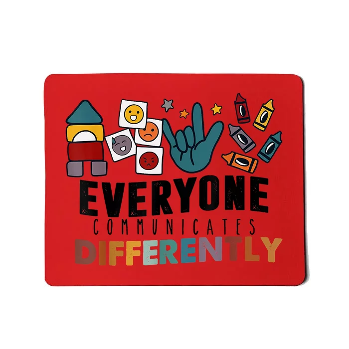 Everyone Communicate Differently Autism Awareness Month SPED Mousepad