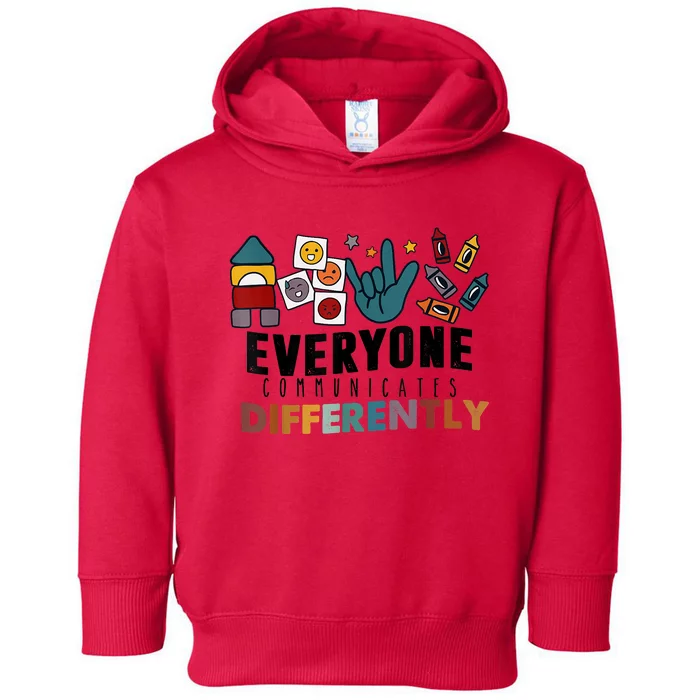 Everyone Communicate Differently Autism Awareness Month SPED Toddler Hoodie