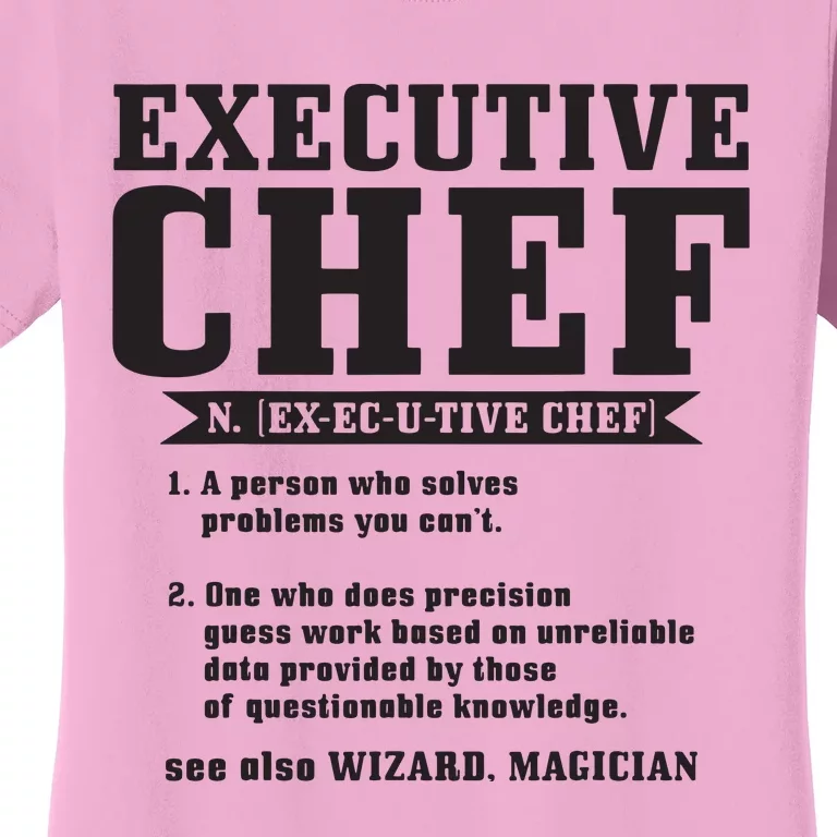 Executive Chef Definition Funny Chef Cook Cooking Women's T-Shirt