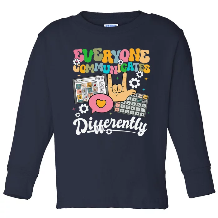 Everyone Communicates Differently Teacher Day Toddler Long Sleeve Shirt