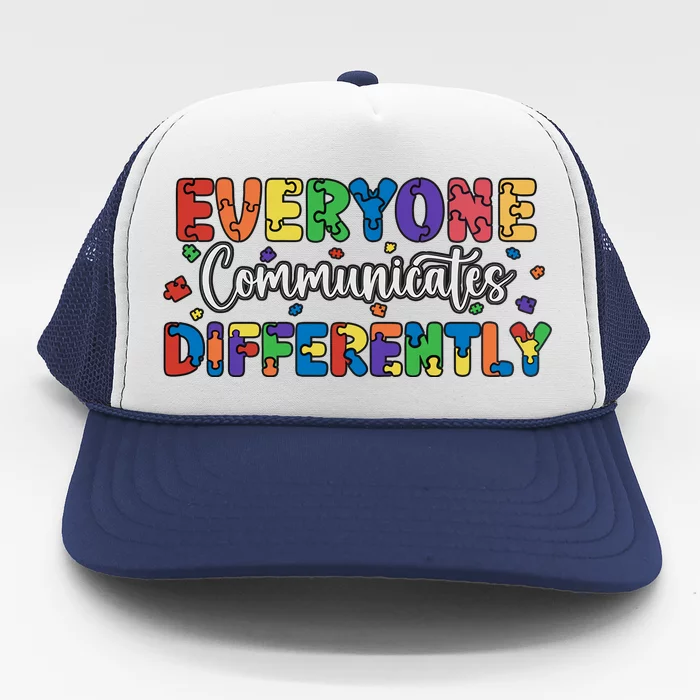 Everyone Communicates Differently Autism Awareness Month Supporter Trucker Hat