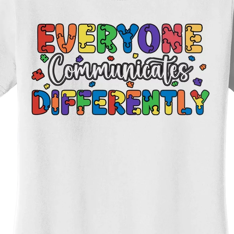 Everyone Communicates Differently Autism Awareness Month Supporter Women's T-Shirt