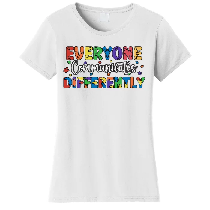 Everyone Communicates Differently Autism Awareness Month Supporter Women's T-Shirt