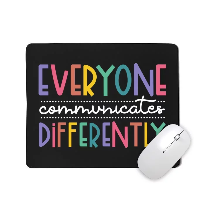 Everyone Communicate Differently Autism Special Ed Teacher Mousepad