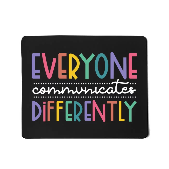 Everyone Communicate Differently Autism Special Ed Teacher Mousepad