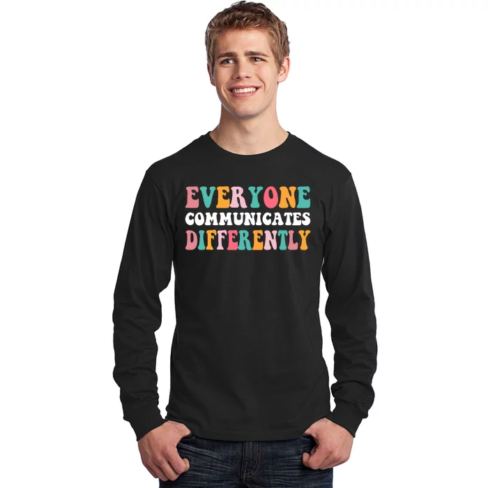 Everyone Communicates Differently Quote Long Sleeve Shirt