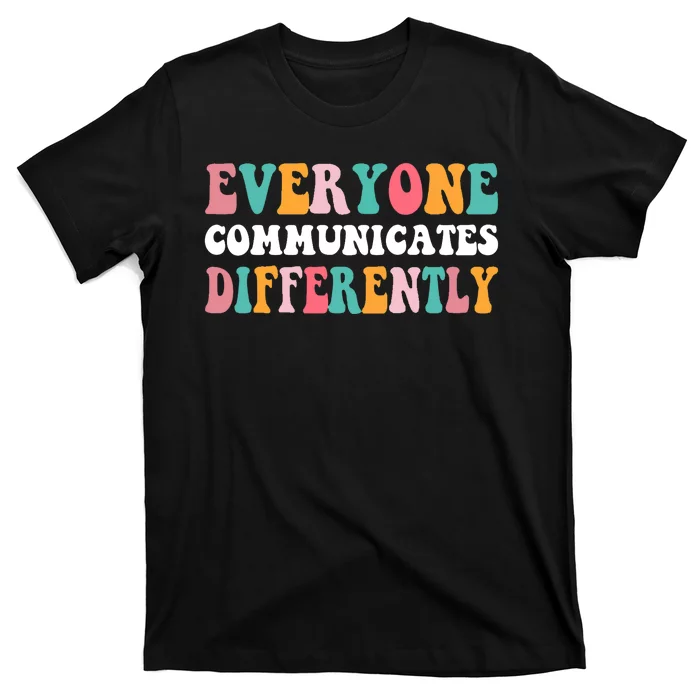 Everyone Communicates Differently Quote T-Shirt