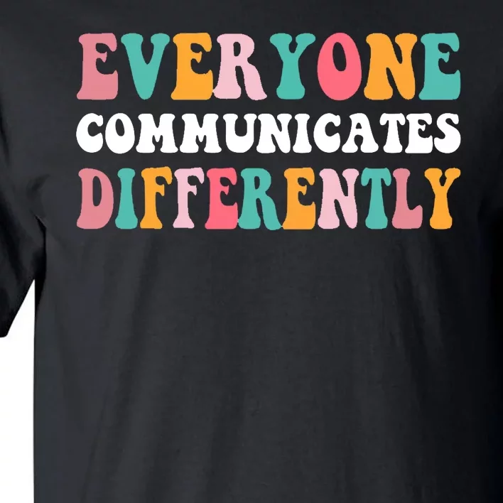 Everyone Communicates Differently Quote Tall T-Shirt