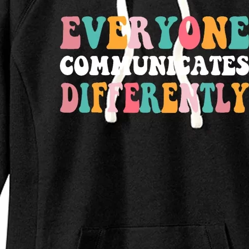 Everyone Communicates Differently Quote Women's Fleece Hoodie