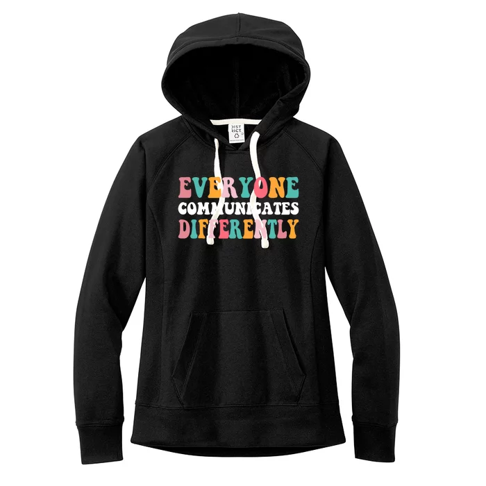 Everyone Communicates Differently Quote Women's Fleece Hoodie