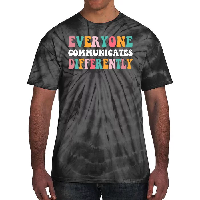 Everyone Communicates Differently Quote Tie-Dye T-Shirt