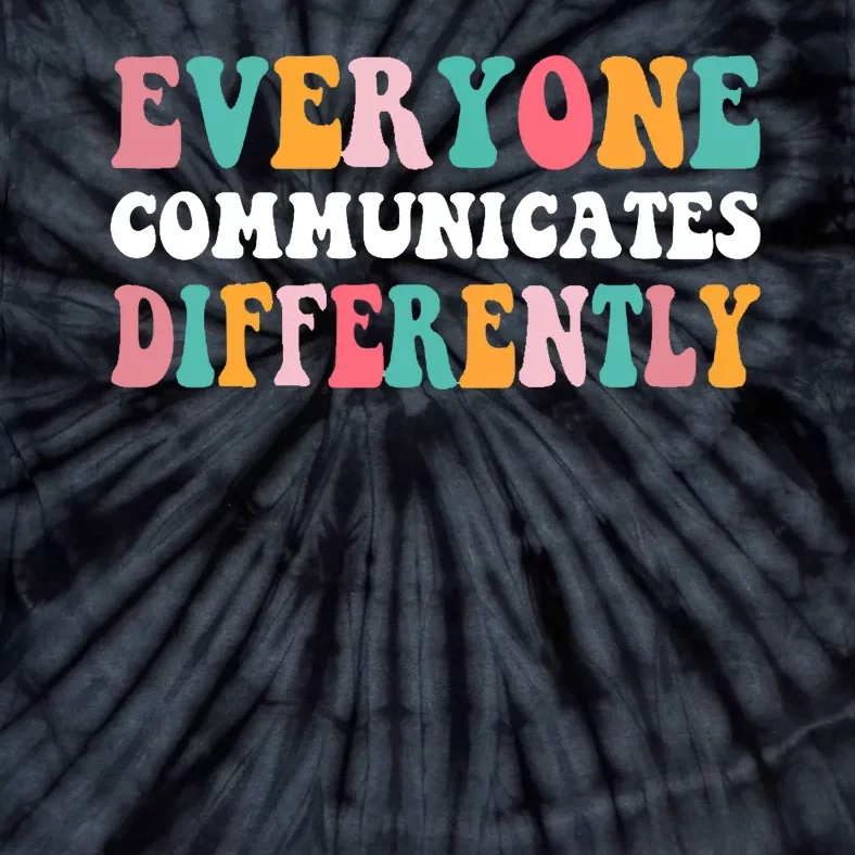 Everyone Communicates Differently Quote Tie-Dye T-Shirt