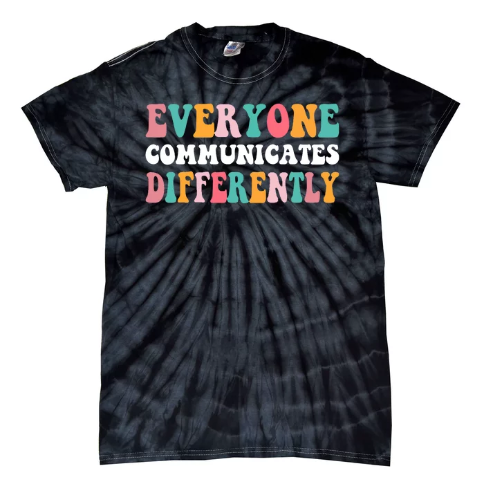 Everyone Communicates Differently Quote Tie-Dye T-Shirt