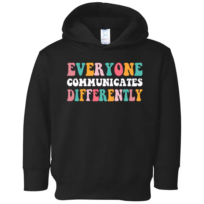 Everyone Communicates Differently Quote Toddler Hoodie