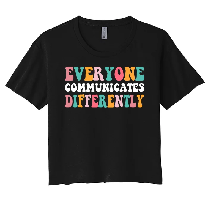 Everyone Communicates Differently Quote Women's Crop Top Tee