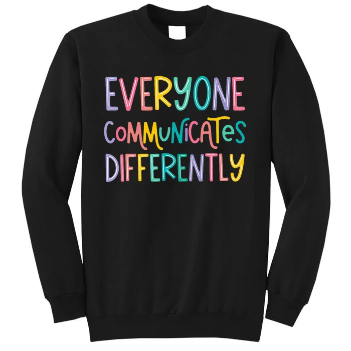 Everyone Communicates Differently Cute Autism Month Tall Sweatshirt