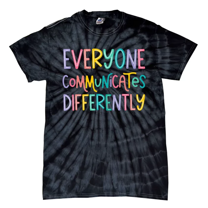 Everyone Communicates Differently Cute Autism Month Tie-Dye T-Shirt