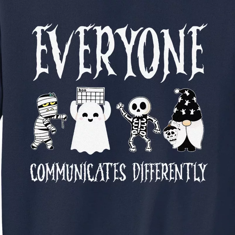 Everyone Communicates Differently Sped Teacher Halloween Tall Sweatshirt