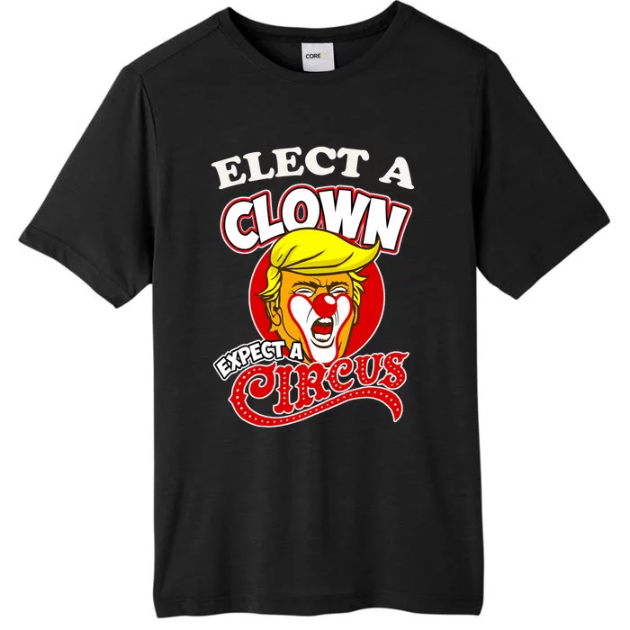 Elect Clown Expect A Circus Dump Trump! Elect A Clown ChromaSoft Performance T-Shirt