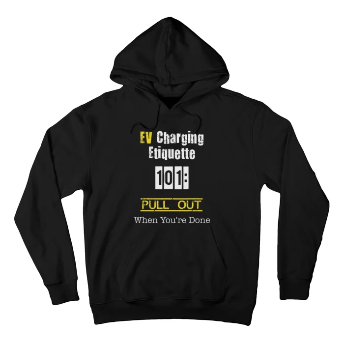 Ev Charging Etiquette Pull Out When YouRe Done Hoodie