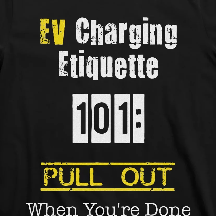 Ev Charging Etiquette Pull Out When YouRe Done T-Shirt