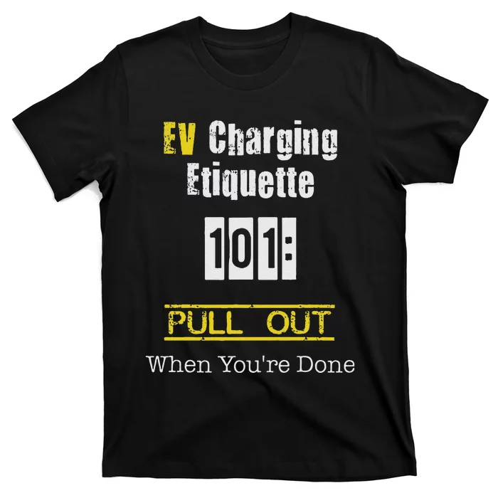 Ev Charging Etiquette Pull Out When YouRe Done T-Shirt