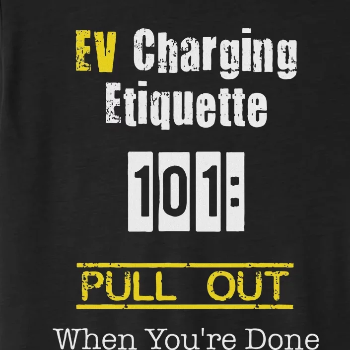 Ev Charging Etiquette Pull Out When YouRe Done ChromaSoft Performance T-Shirt