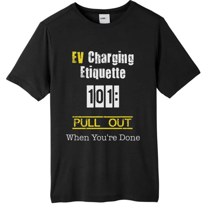 Ev Charging Etiquette Pull Out When YouRe Done ChromaSoft Performance T-Shirt