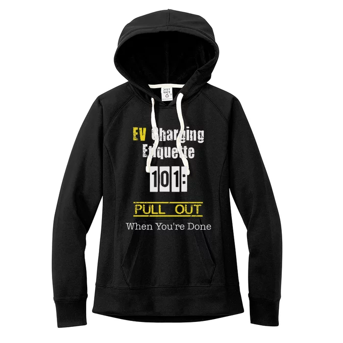 Ev Charging Etiquette Pull Out When YouRe Done Women's Fleece Hoodie