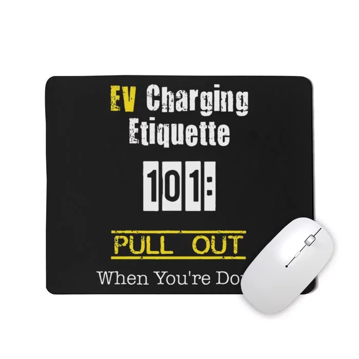 Ev Charging Etiquette Pull Out When YouRe Done Mousepad