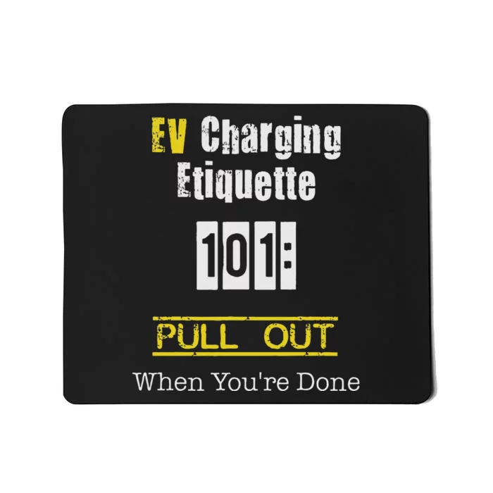 Ev Charging Etiquette Pull Out When YouRe Done Mousepad