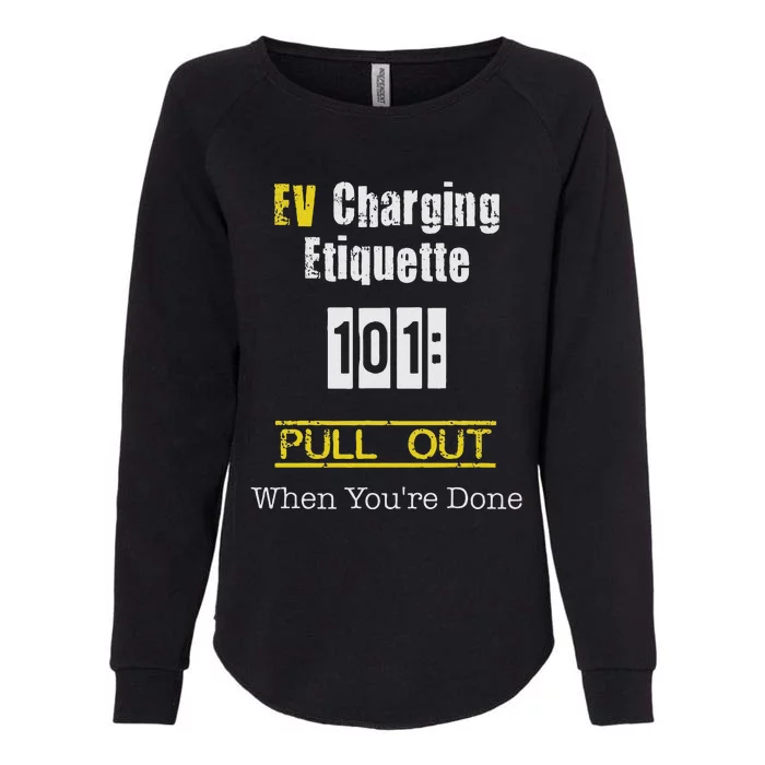 Ev Charging Etiquette Pull Out When YouRe Done Womens California Wash Sweatshirt