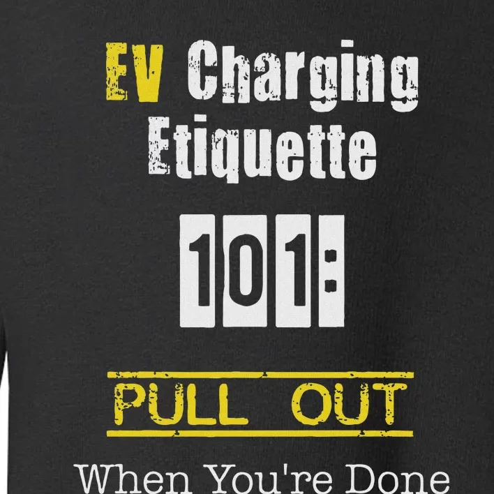 Ev Charging Etiquette Pull Out When YouRe Done Toddler Sweatshirt