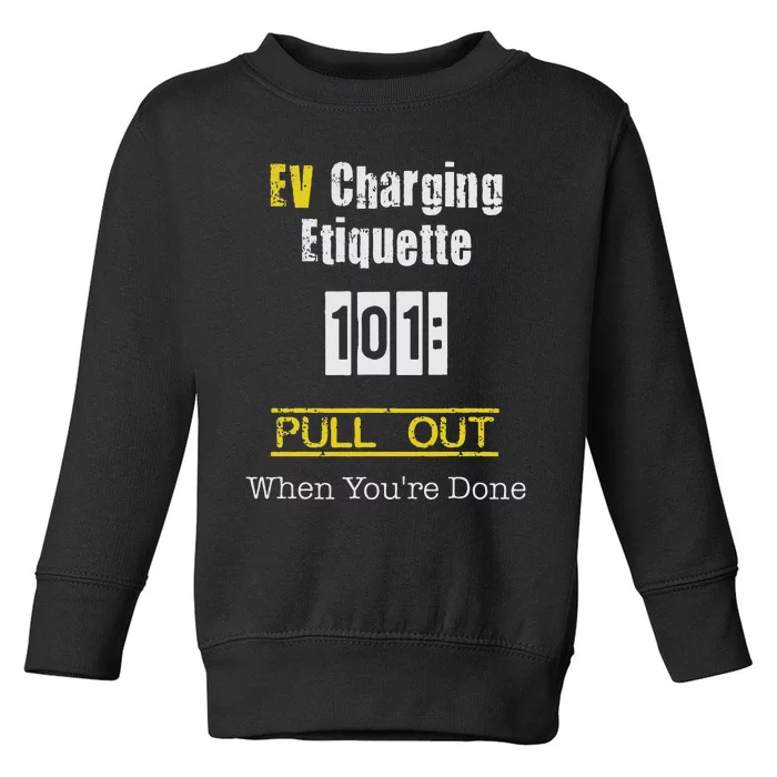 Ev Charging Etiquette Pull Out When YouRe Done Toddler Sweatshirt