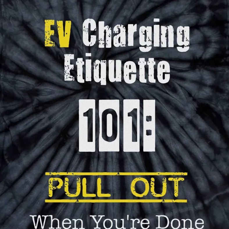 Ev Charging Etiquette Pull Out When YouRe Done Tie-Dye T-Shirt