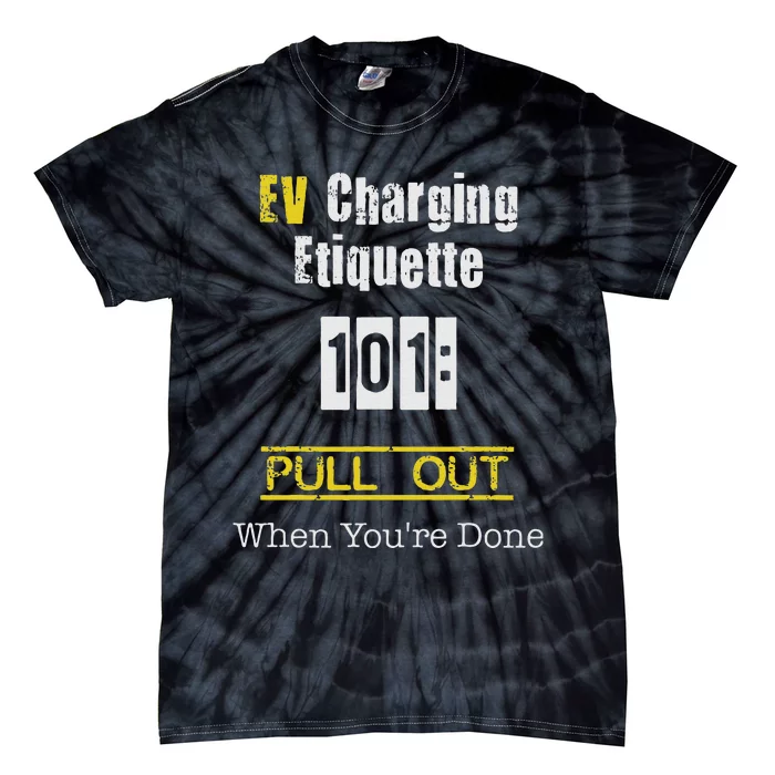 Ev Charging Etiquette Pull Out When YouRe Done Tie-Dye T-Shirt