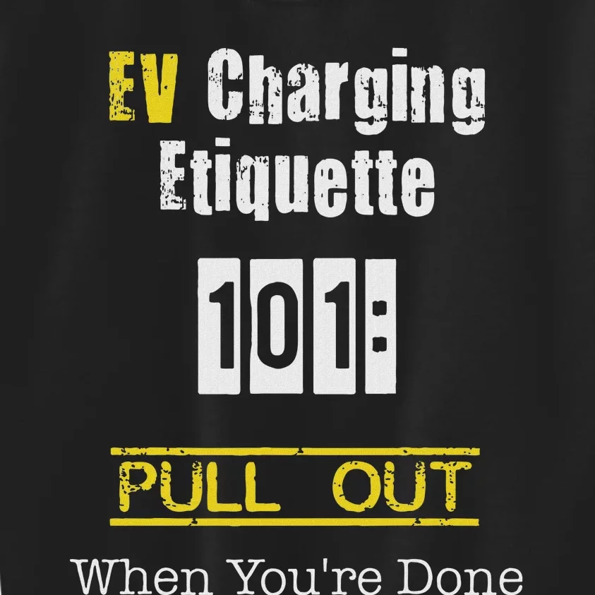 Ev Charging Etiquette Pull Out When YouRe Done Kids Sweatshirt