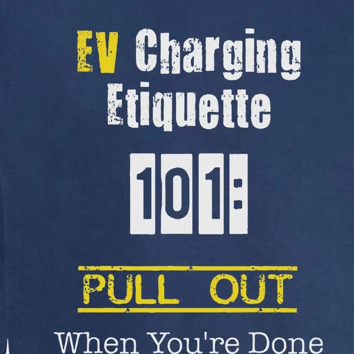 Ev Charging Etiquette Pull Out When YouRe Done Garment-Dyed Sweatshirt