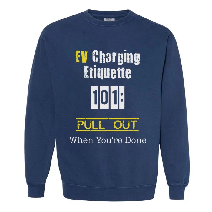 Ev Charging Etiquette Pull Out When YouRe Done Garment-Dyed Sweatshirt