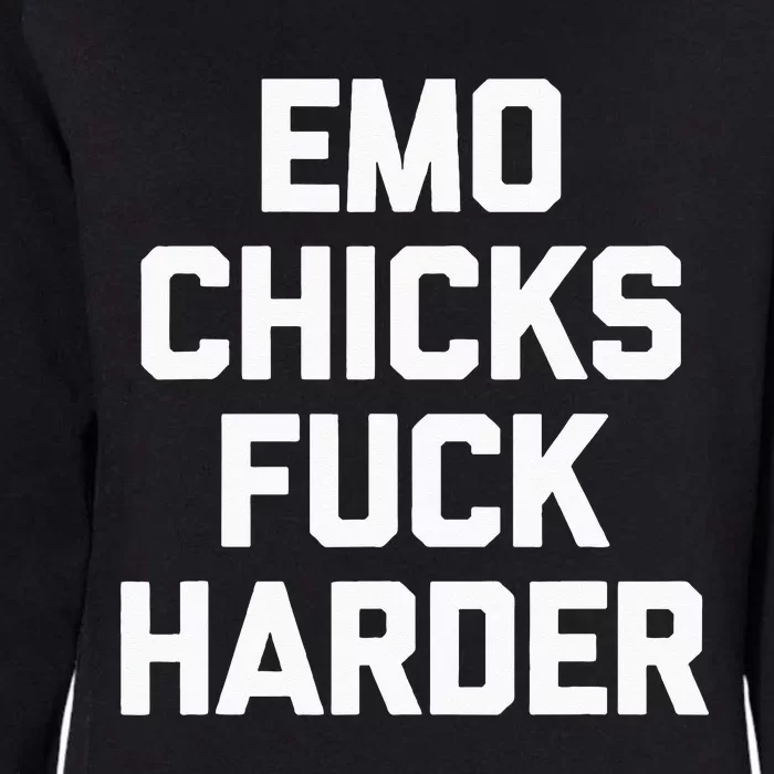 Emo Chicks Fuck Harder Funny Saying Sarcastic Music Emo Womens California Wash Sweatshirt