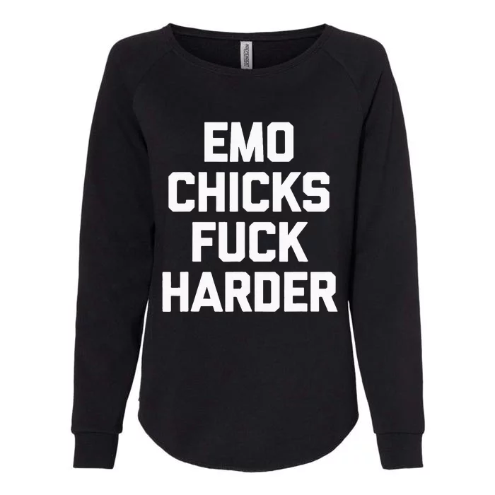 Emo Chicks Fuck Harder Funny Saying Sarcastic Music Emo Womens California Wash Sweatshirt