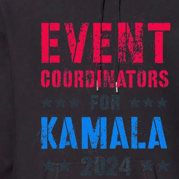 Event Coordinators For Kamala 2024 Election Joyful Warrior Premium Hoodie