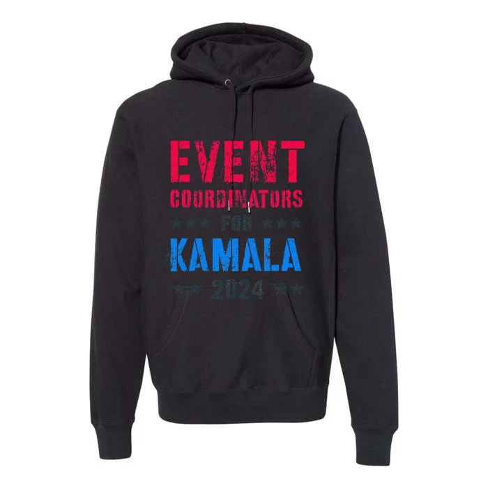 Event Coordinators For Kamala 2024 Election Joyful Warrior Premium Hoodie