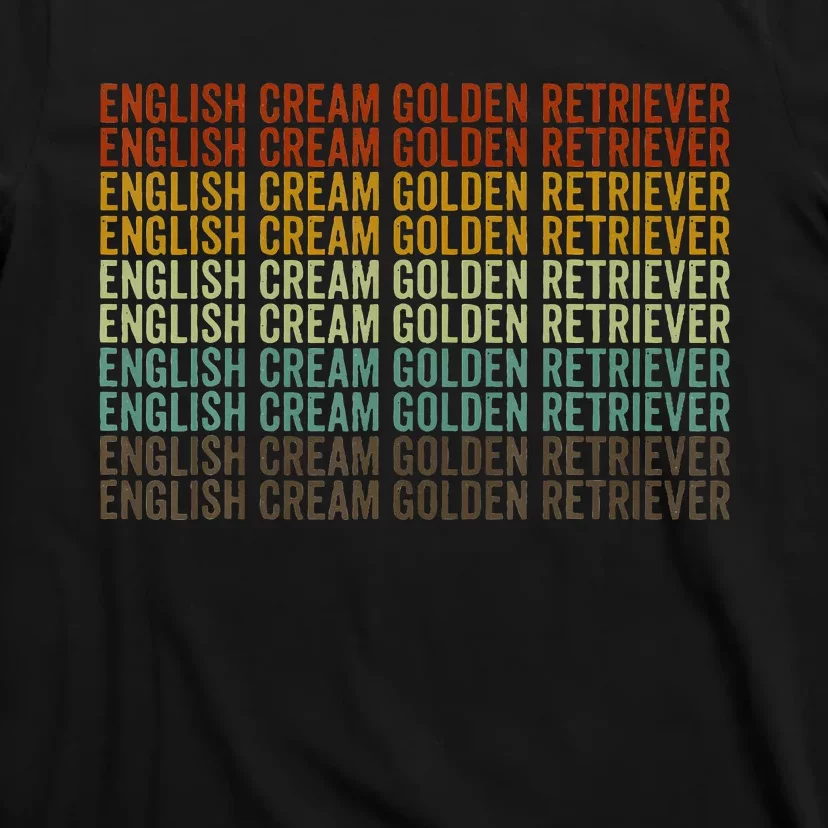 English Cream Golden Funny Retriever T-Shirt